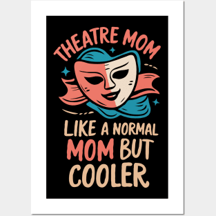 Theatre Mom, Like A Normal Mom But Cooler. Funny Posters and Art